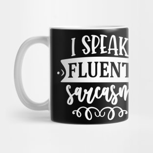 I Speak Fluent Sarcasm Mug